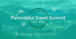Banff Centre Presents Inaugural Purposeful Travel Summit Featuring Rick Steves And Megan Epler Wood Image