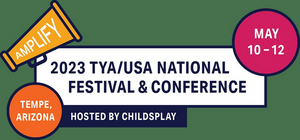 Theatre for Young Audiences USA Presents the 2023 TYA/USA National Festival & Conference: AMPLIFY in May 