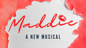 New Off-Broadway-Bound Musical MADDIE Will Receive Developmental Reading This March 