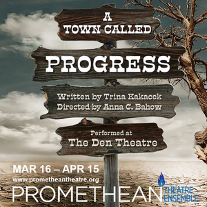 A TOWN CALLED PROGRESS World Premiere to be Presented by Promethean Theatre Ensemble in March  Image