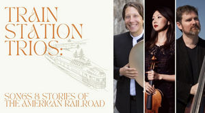 Silkroad Presents TRAIN STATION TRIOS: Songs & Stories Of The American Railroad 