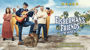 FISHERMAN'S FRIENDS: THE MUSICAL Docks At Theatre Royal Brighton Next Month  Image