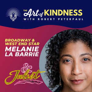 Listen: Melanie La Barrie Talks & JULIET & More on THE ART OF KINDNESS Podcast Image
