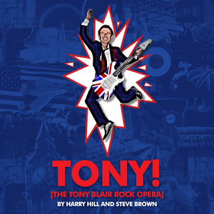 New Tour Dates Added to TONY! [THE TONY BLAIR ROCK OPERA] Image