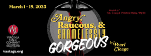 Virginia Stage Company Will Get Raucous With Pearl Cleage's ANGRY, RAUCOUS, AND SHAMELESSLY GORGEOUS 