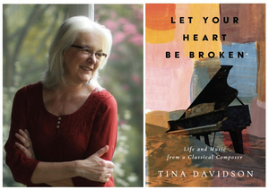Composer Tina Davidson Publishes Memoir LET YOUR HEART BE BROKEN 
