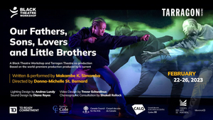 Black Theatre Workshop Presents OUR FATHERS, SONS, LOVERS & LITTLE BROTHERS At Segal Centre, February 22–26  Image