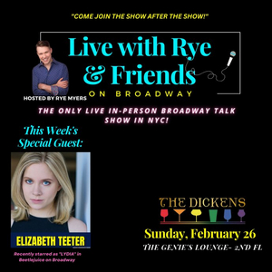 Elizabeth Teeter to Join LIVE WITH RYE & FRIENDS ON BROADWAY This Week 