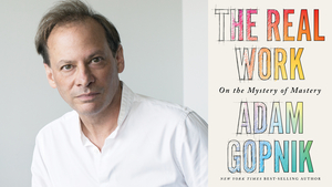 Adam Gopnik Presents His New Book THE REAL WORK At The Music Hall Lounge, March 14 