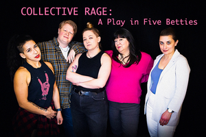 Celebrate Women's History Month With COLLECTIVE RAGE: A PLAY IN FIVE BETTIES at The District Theatre  Image