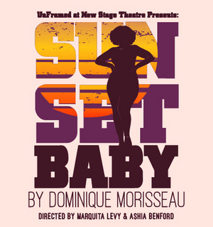 UNFRAMED at New Stage Theatre Presents SUNSET BABY This Weekend Image