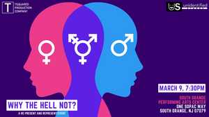 WHY THE HELL NOT? to be Presented by TSquared Production Company and Unidentified Stages in March Image