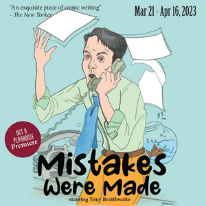 Showbiz Satire MISTAKES WERE MADE Starring Tony Braithwaite to be Presented at Act II Playhouse 