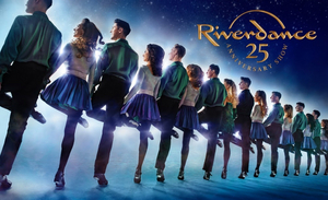 RIVERDANCE 25TH ANNIVERSARY SHOW Presented By Broadway Dallas On Sale Now 