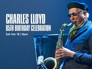 JAZZ AT NAZ Continues In March With Charles Lloyd and Clayton-Hamilton Orchestra With Grammy-Winner Samara Joy 