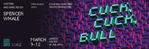Columbia School Of The Arts Presents CUCK, CUCK, BULL Image