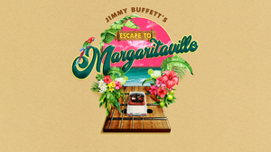 ESCAPE TO MARGARITAVILLE Comes to Calgary Next Month 