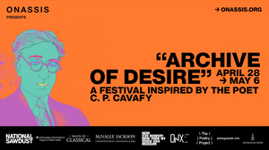 Onassis Foundation Announces Programming For ARCHIVE OF DESIRE: A Festival Inspired By The Poet C.P. Cavafy Image