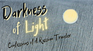 Michael Mailer Goes Legit With DARKNESS OF LIGHT: CONFESSIONS OF A RUSSIAN TRAVELER at The 36th Street Theatre 