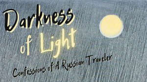 Michael Mailer Goes Legit With DARKNESS OF LIGHT: CONFESSIONS OF A RUSSIAN TRAVELER at The 36th Street Theatre Image