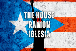 Moonbox Productions Presents THE HOUSE OF RAMON IGLESIA at Mosesian Center for the Arts 