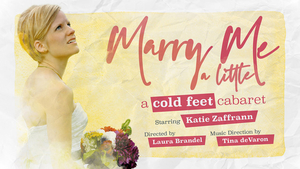 MARRY ME A LITTLE: A COLD FEET CABARET Comes to The Green Room 42 This Month 