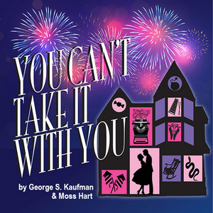 Good Theater Presents YOU CAN'T TAKE IT WITH YOU Beginning This Month 