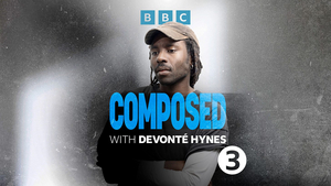 BBC launches COMPOSED WITH DEVONTE HYNES, Exploring the World of Classical Music and Beyond 