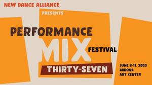 New Dance Alliance Announces The 37th Annual PERFORMANCE MIX FESTIVAL, June 8-11 