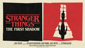 Booking Will Open Next Week For The World Premiere of STRANGER THINGS: THE FIRST SHADOW 