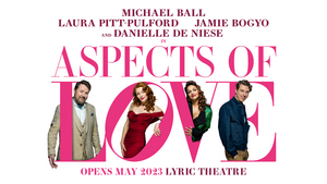 Laura Pitt-Pulford, Anna Unwin, and Danielle de Niese Join Michael Ball in ASPECTS OF LOVE 