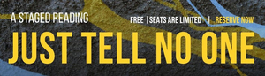 Arlekin Players Presents JUST TELL NO ONE - A Multi-Media Staged Reading 