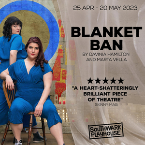Tickets from £9 for BLANKET BAN at Southwark Playhouse Borough 