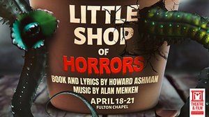 LITTLE SHOP OF HORRORS Comes to Fulton Chapel Next Month 