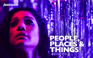 PEOPLE, PLACES & THINGS is Now at Esplanade 