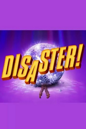 MusicalFare Presents The Regional Premiere Of DISASTER! THE MUSICAL 