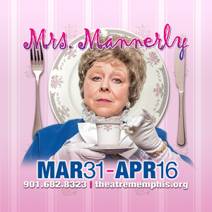 MRS. MANNERLY Comes to Theatre Memphis This Week 