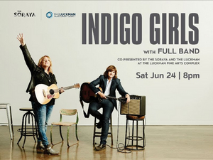 The Soraya Announces Indigo Girls In Concert, June 24 