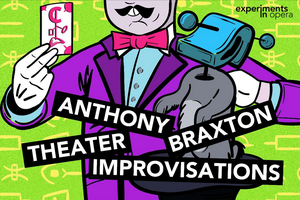 Experiments In Opera Presents A Rare Run Of ANTHONY BRAXTON THEATER IMPROVISATIONS For Comedian & Musicians Image