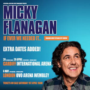 Micky Flanagan Adds Extra Dates For Brand-New Show, IF WE EVER NEEDED IT... 