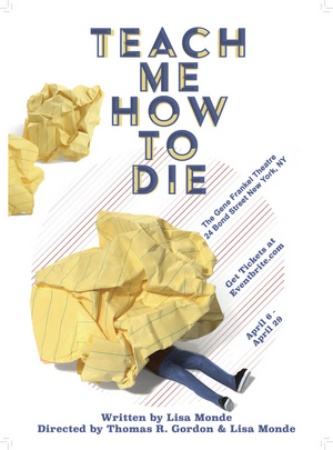 TEACH ME HOW TO DIE to be Presented at The Gene Frankel Theatre This Month Image
