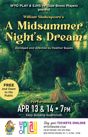  WYO PLAY and Sheridan Junior High School Present A MIDSUMMER NIGHT'S DREAM This Month 