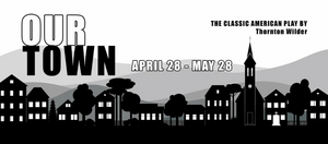 Open Window Theatre Presents Thornton Wilder's OUR TOWN Next Month 