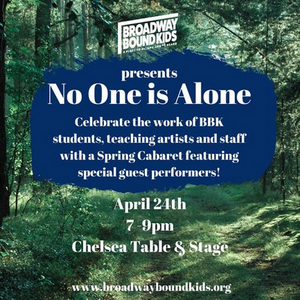 Broadway Bound Kids Hosts NO ONE IS ALONE Concert at Chelsea Table & Stage This Month 