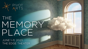 Pivot Arts Presents THE MEMORY PLACE This June 
