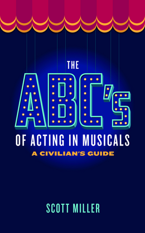 New Line Theatre Artistic Director Scott Miller Releases 'The ABC's of Acting In Musicals' 