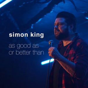 Simon King's Comedy AS GOOD OR BETTER THAN To Be Released May 2 