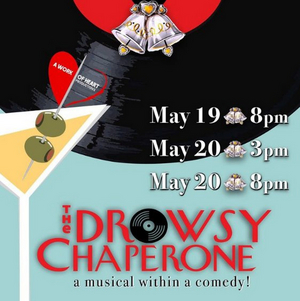 A Work of Heart Productions Presents THE DROWSY CHAPERONE Next Month Image
