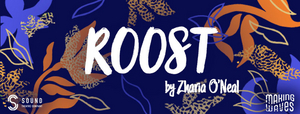 Sound Theatre Will Present Zharia O' Neal's ROOST, A Playwright Residency Capstone Reading Image