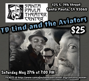 TD LIND AND THE AVIATORS Come to The Santa Paula Theater Center in May 